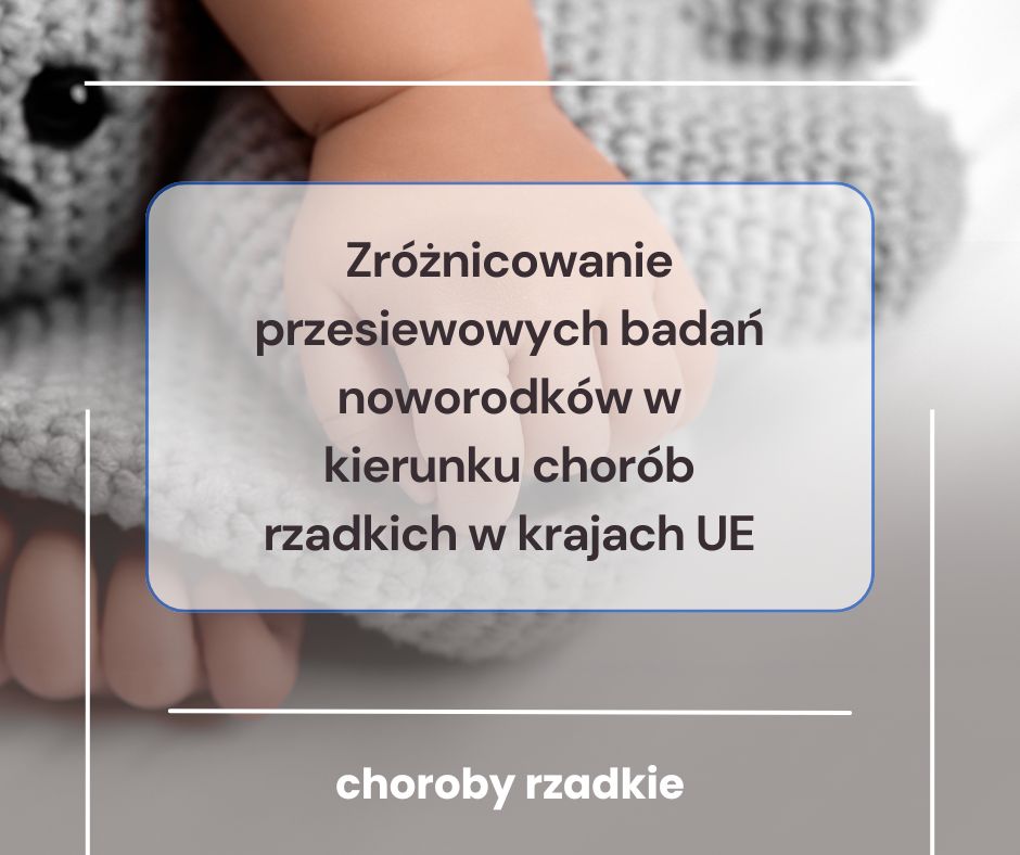2. Zróżnicowanie przesiewowych badań noworodków w kierunku chorób rzadkich w krajach UE