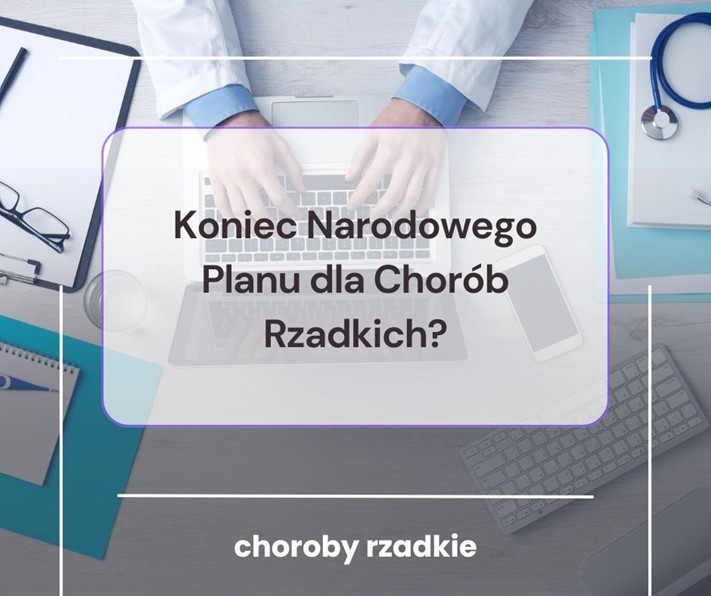 Koniec narodowegoplany dla chorob rzadkich